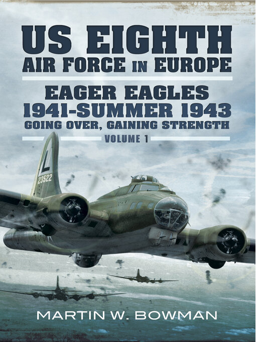 Title details for Eager Eagles 1941–Summer 1943 by Martin W. Bowman - Available